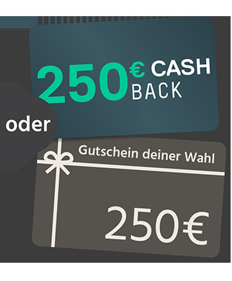 250€ Gutschein oder Cashback