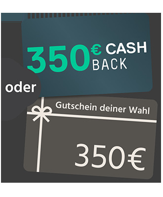 350€ Gutschein oder Cashback
